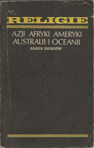 Religie Azji Afryki Ameryki Australii i Oceanii. Zarys dziejów.