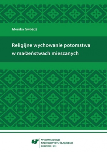 Religijne wychowanie potomstwa w małżeństwach mieszanych - Gwóźdź Monika