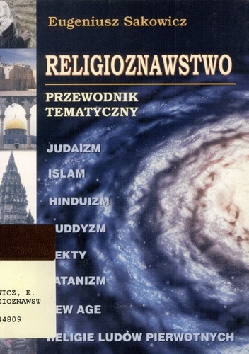 Religioznawstwo. Przewodnik tematyczny. - Eugeniusz Sakowicz