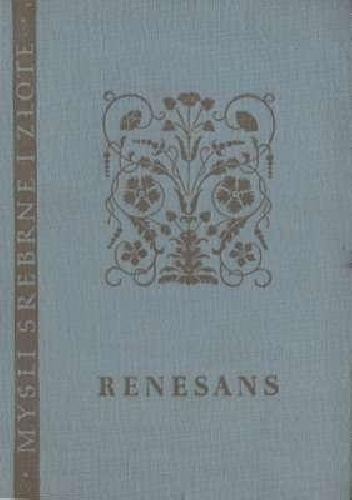 Renesans: myśli wielkich ludzi epoki Odrodzenia - Andrzej Nowicki