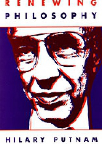 Renewing Philosophy - Hilary Putnam