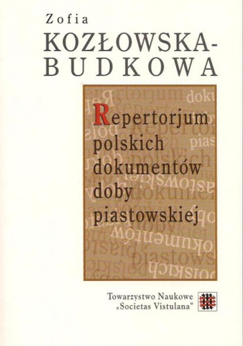 Repertorium polskich dokumentów doby piastowskiej - Zofia Kozłowska-Budkowa