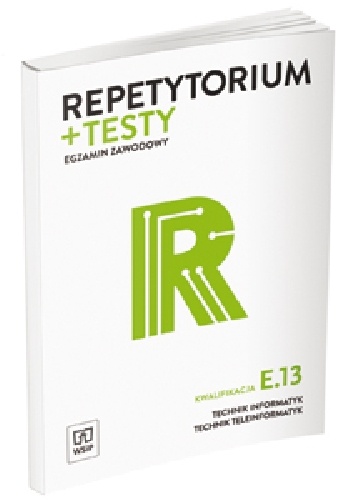Repetytorium i testy egzaminacyjne. Egzamin zawodowy. Technik informatyk. Technik teleinformatyk. Kwalifikacja E.13 - Tomasz Klekot, Krzysztof Pytel