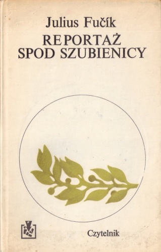 Reportaż spod szubienicy - Juliusz Fučík