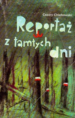 Reportaż z tamtych dni - Cezary Chlebowski