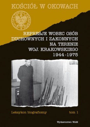 Represje wobec osób duchownych i zakonnych na terenie woj. krakowskiego 1944-1975. Leksykon biograficzny. Tom 1 - Józef Marecki