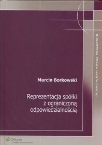 Reprezentacja spółki z ograniczoną odpowiedzialnością - Marcin Borkowski
