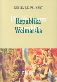 Republika Weimarska Lata kryzysu klasycznego modernizmu - Detlev J. K. Peukert