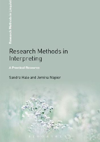 Research Methods in Interpreting. A Practical Resource - Sandra Hale, Jemina Napier