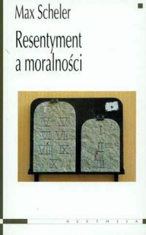 Resentyment a moralności - Max Scheler