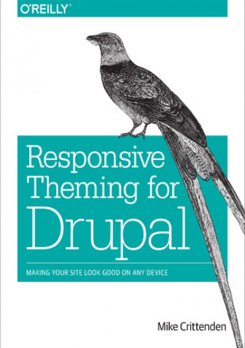 Responsive Theming for Drupal. Making Your Site Look Good on Any Device - Crittenden Mike