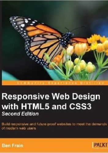 Responsive Web Design. Projektowanie elastycznych witryn w HTML5 i CSS3. Wydanie II - Ben Frain
