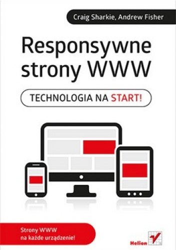 Responsywne strony WWW. Technologia na start! - Andrew Fisher, Craig Sharkie