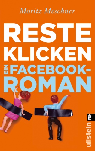 Resteklicken. Ein Facebook-Roman - Moritz Meschner