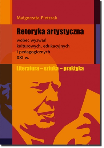 Retoryka artystyczna wobec wyzwań kulturowych - Małgorzata Pietrzak