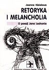 Retoryka i melancholia. O poezji Jana Lechonia - Joanna Kisiel