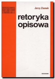 Retoryka opisowa - Jerzy Ziomek