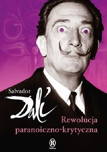 Rewolucja paranoiczno-krytyczna - Salvador Dali