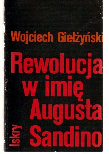 Rewolucja w imię Augusta Sandino - Wojciech Giełżyński