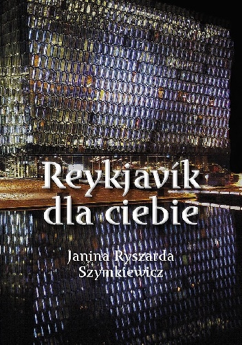 Reykjavik dla Ciebie - Janina Ryszarda Szymkiewicz
