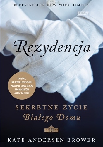 Rezydencja. Sekretne życie Białego Domu - Kate Andersen Brower