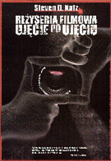 Reżyseria filmowa ujęcie po ujęciu od pomysłu do ekranizacji - S.D. Katz