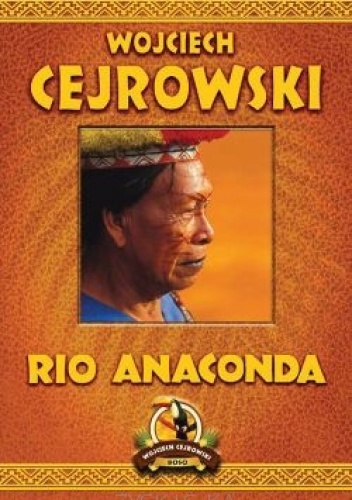 Rio Anaconda - Wojciech Cejrowski