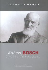 Robert Bosch. Życie i dokonania - Theodor Heuss