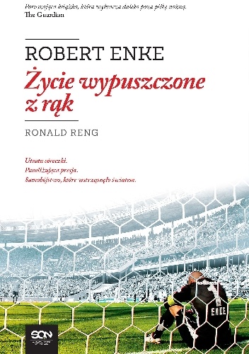 Robert Enke. Życie wypuszczone z rąk - Ronald Reng