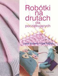 Robótki na drutach dla początkujących - Luise Roberts, Kate Haxell