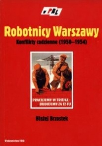 Robotnicy Warszawy. Konflikty codzienne (1950-1954) - Błażej Brzostek