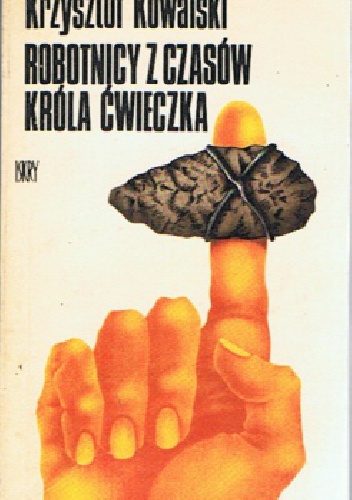 Robotnicy z czasów króla Ćwieczka - Krzysztof Kowalski