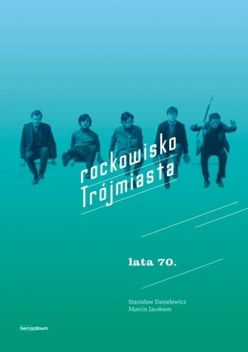 Rockowisko Trójmiasta. Lata 70. - Stanisław Danielewicz, Marcin Jacobson