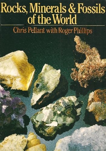Rocks, Minerals & Fossils of the World - Chris Pellant, Roger Phillips