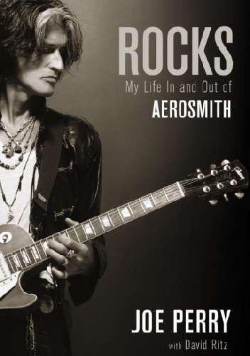Rocks: My Life in and out of Aerosmith - David Ritz, Joe Perry