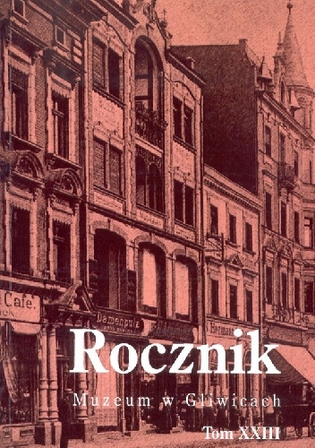 Rocznik Muzeum w Gliwicach, tom XXIII - praca zbiorowa