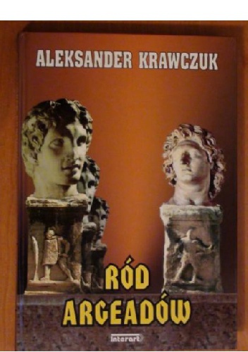 Ród Argeadów. Filip i Aleksander - Aleksander Krawczuk