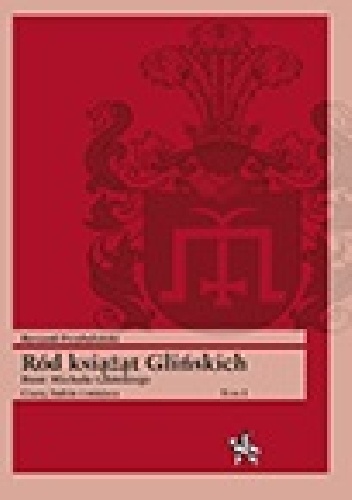 Ród książąt Glińskich. Bunt Michała Glińskiego. Czasy, ludzie i miejsca, tom I - Ryszard Przybyliński