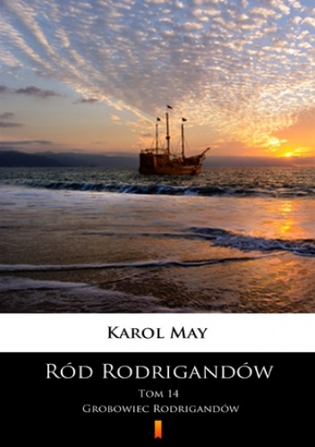 Ród Rodrigandów (Tom 14). Ród Rodrigandów. Grobowiec Rodrigandów - Karol May