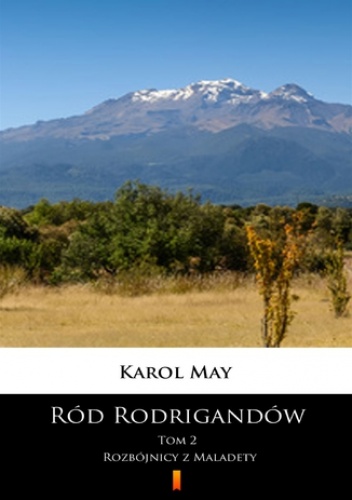 Ród Rodrigandów (Tom 2). Ród Rodrigandów. Rozbójnicy z Maladety - Karol May