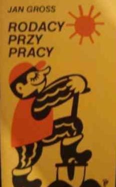 Rodacy przy pracy - Jan Gross