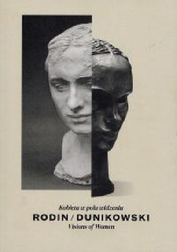 Rodin/Dunikowski. Kobieta w polu widzenia.
