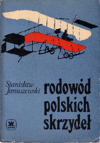 Rodowód polskich skrzydeł - Stanisław Januszewski