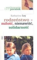 Rodzeństwo - miłość, nienawiść, soidarność - Katharina Ley