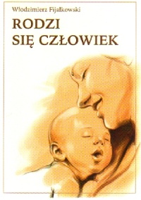 Rodzi się człowiek - Włodzimierz Fijałkowski
