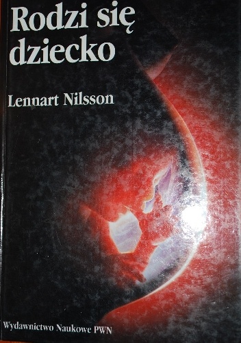Rodzi się dziecko - Lennart Nilsson (fotografik)