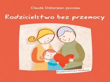 Rodzicielstwo bez przemocy - Claude Didierjean-Jouveau