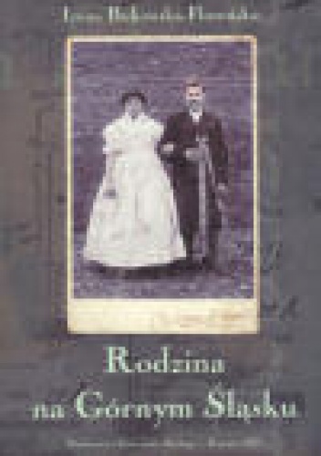 Rodzina na Górnym Śląsku - Irena Bukowska-Floreńska