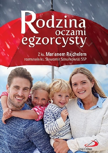 Rodzina oczami egzorcysty - ks. Sławomir Sznurkowski, ks. Marian Rajchel