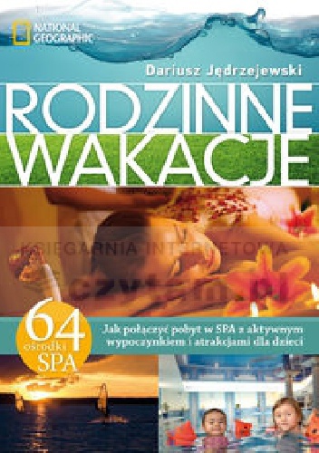 Rodzinne wakacje  64 ośrodki SPA. Jak połączyć pobyt w SPA z aktywnym wypoczynkiem i atrakcjami dla dzieci - Dariusz Jędrzejewski